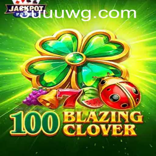 Explorando o Universo de 100BlazingClover: Um Guia Completo para Jogadores